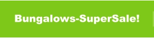 Bungalows-SuperSale!