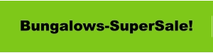 Bungalows-SuperSale!